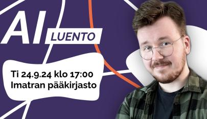 Kuvassa on yksi henkilö ja teksti "AI-luento ti 24.9.24 klo 17:00 Imatran pääkirjasto".