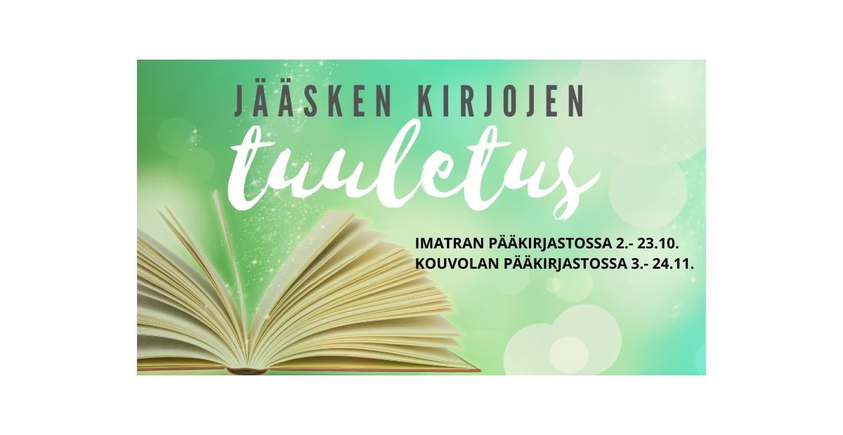 Tapahtuman mainoskuva: Jääsken kirjojen tuuletus Imatran pääkirjastossa 2.-23.10., Kouvolan pääkirjastossa 3.-24.11.